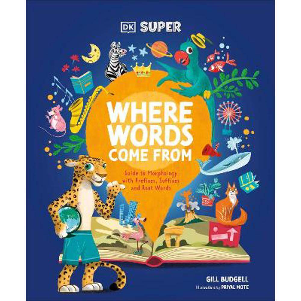 DK Super Where Words Come From: Guide to Morphology with Prefixes, Suffixes and Root Words (Hardback)